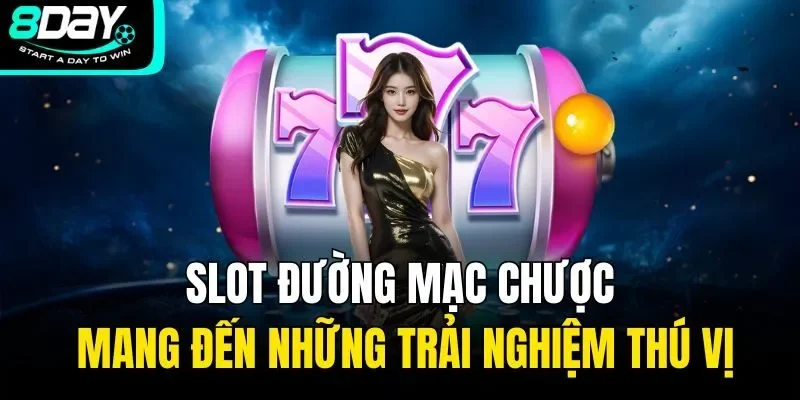 Slot đường mạc chược mang đến những trải nghiệm thú vị